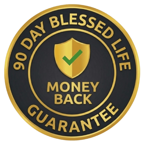 90 Day Blessed Life Money Back Guarantee